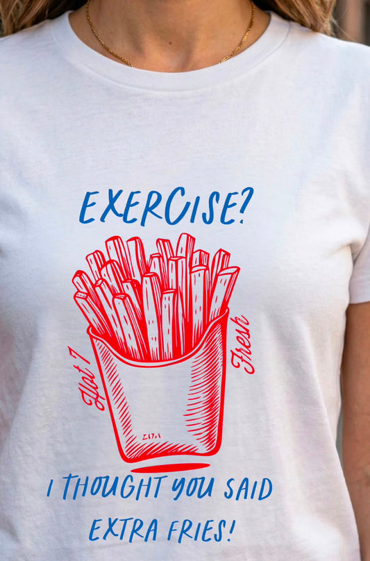 Extra Fries Over Exercise β Graphic T-Shirt for Food Lovers