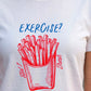 Extra Fries Over Exercise – Graphic T-Shirt for Food Lovers