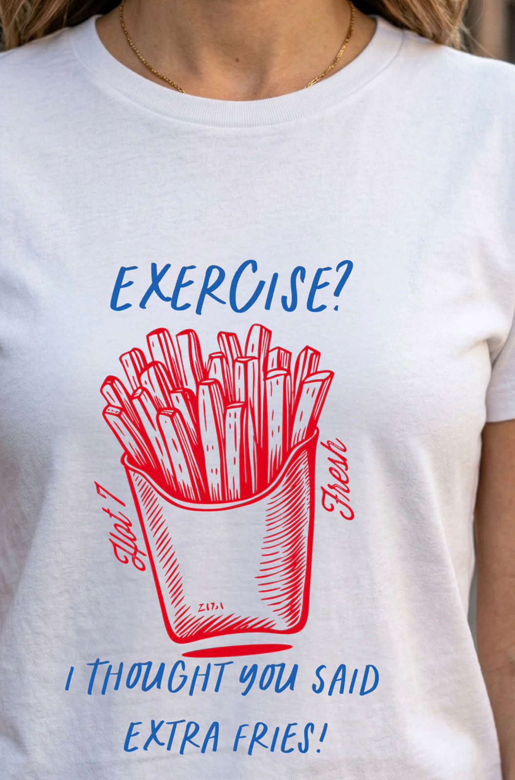Extra Fries Over Exercise – Graphic T-Shirt for Food Lovers